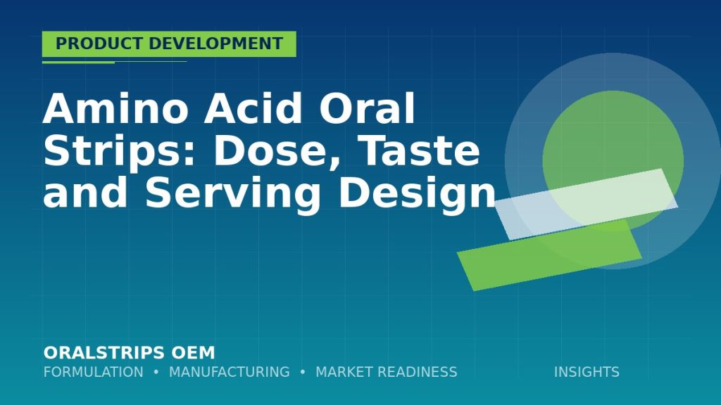 Amino Acid Oral Strips: Dose, Taste and Serving Design — OralStrips OEM technical insight