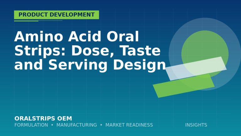 Amino Acid Oral Strips: Dose, Taste and Serving Design — OralStrips OEM technical insight