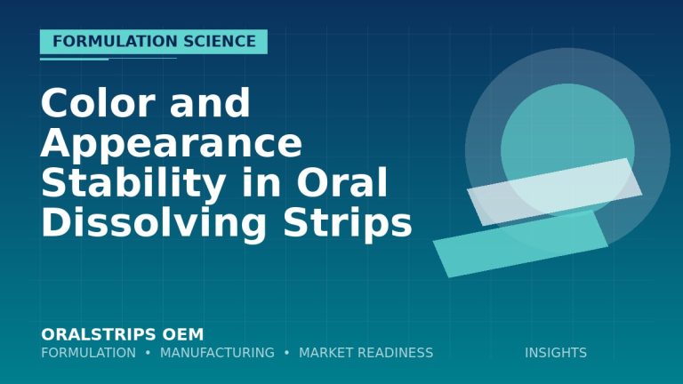 Color and Appearance Stability in Oral Dissolving Strips — OralStrips OEM technical insight