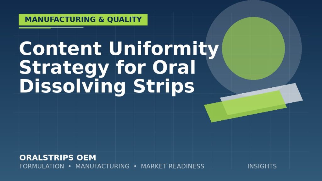 Content Uniformity Strategy for Oral Dissolving Strips — OralStrips OEM technical insight