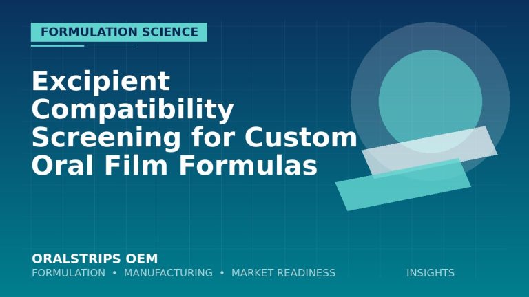 Excipient Compatibility Screening for Custom Oral Film Formulas — OralStrips OEM technical insight