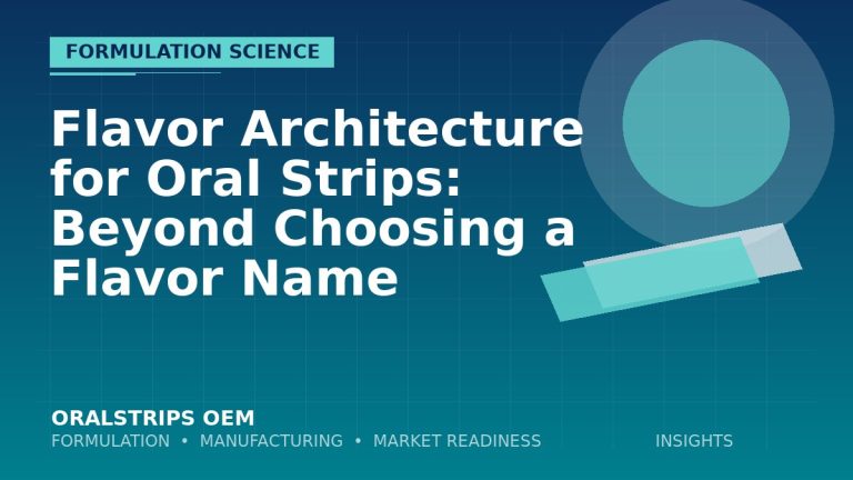 Flavor Architecture for Oral Strips: Beyond Choosing a Flavor Name — OralStrips OEM technical insight