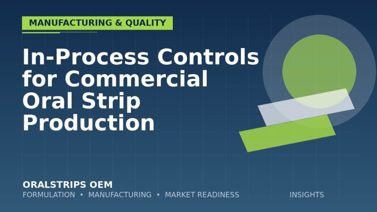 In-Process Controls for Commercial Oral Strip Production — OralStrips OEM technical insight