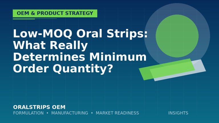 Low-MOQ Oral Strips: What Really Determines Minimum Order Quantity? — OralStrips OEM technical insight