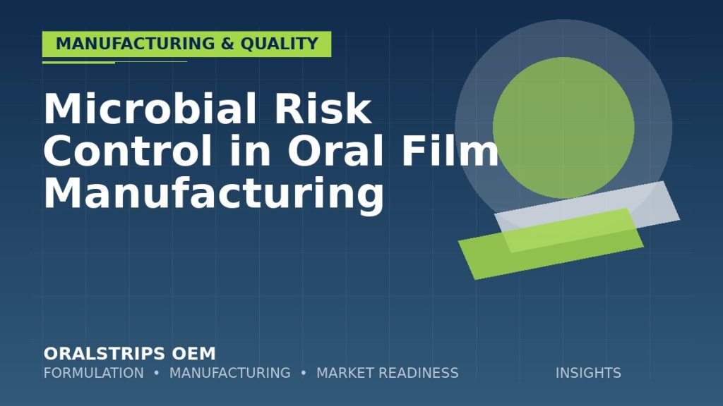 Microbial Risk Control in Oral Film Manufacturing — OralStrips OEM technical insight