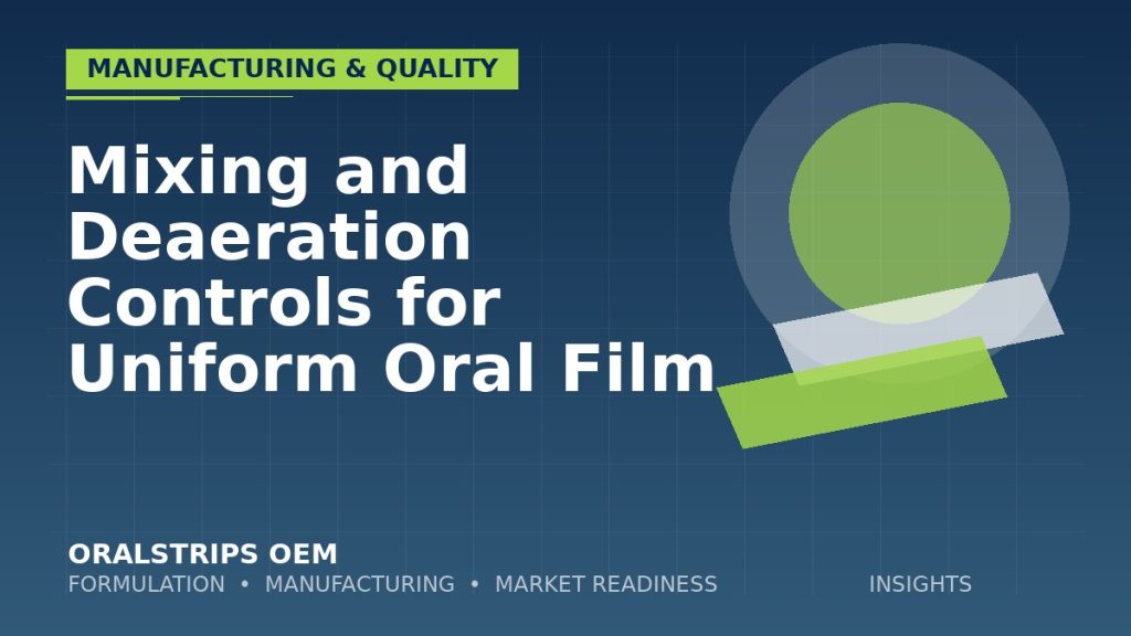 Mixing and Deaeration Controls for Uniform Oral Film — OralStrips OEM technical insight