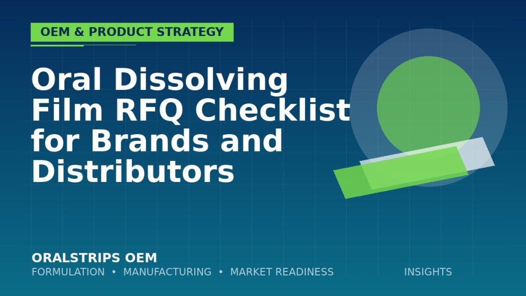 Oral Dissolving Film RFQ Checklist for Brands and Distributors — OralStrips OEM technical insight