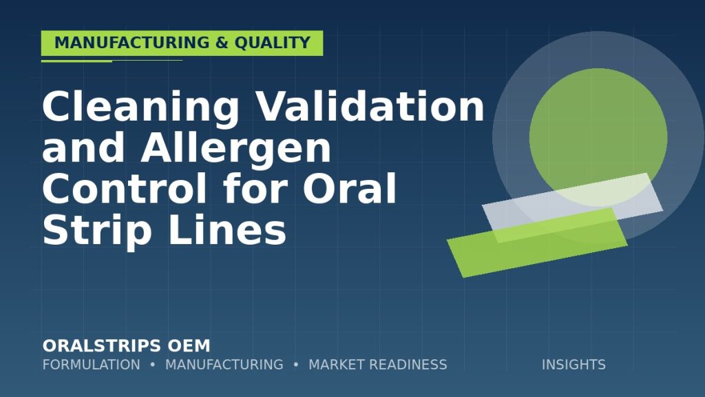 Cleaning Validation and Allergen Control for Oral Strip Lines — OralStrips OEM technical insight