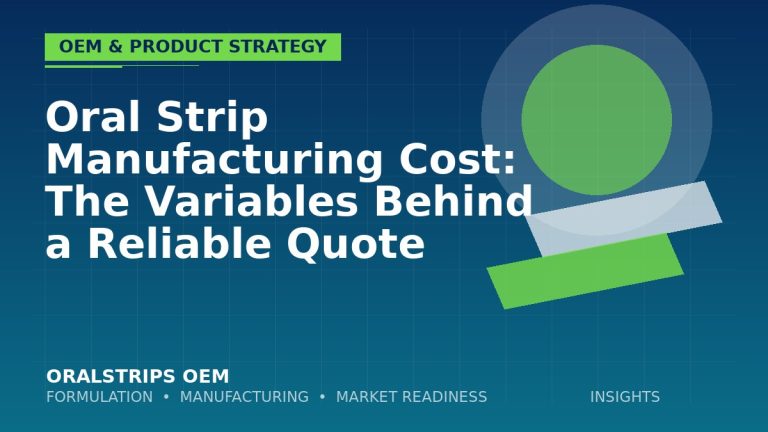 Oral Strip Manufacturing Cost: The Variables Behind a Reliable Quote — OralStrips OEM technical insight