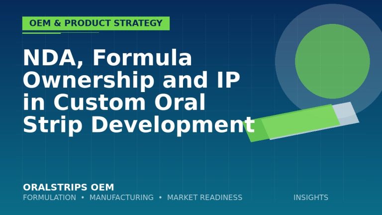 NDA, Formula Ownership and IP in Custom Oral Strip Development — OralStrips OEM technical insight