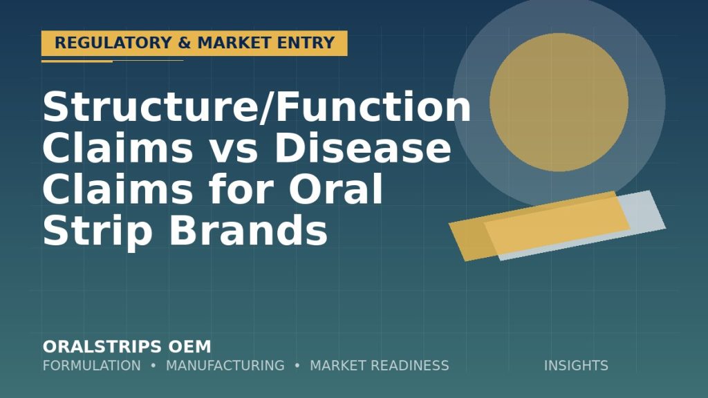Structure/Function Claims vs Disease Claims for Oral Strip Brands — OralStrips OEM technical insight