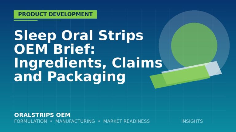 Sleep Oral Strips OEM Brief: Ingredients, Claims and Packaging — OralStrips OEM technical insight
