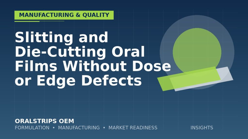 Slitting and Die-Cutting Oral Films Without Dose or Edge Defects — OralStrips OEM technical insight