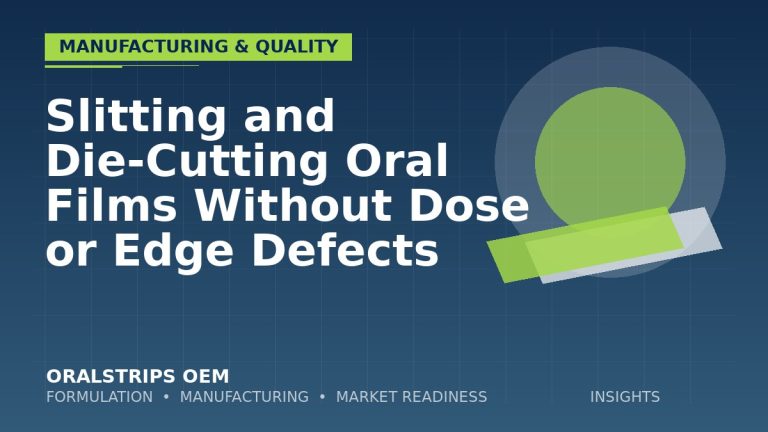 Slitting and Die-Cutting Oral Films Without Dose or Edge Defects — OralStrips OEM technical insight