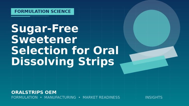 Sugar-Free Sweetener Selection for Oral Dissolving Strips — OralStrips OEM technical insight