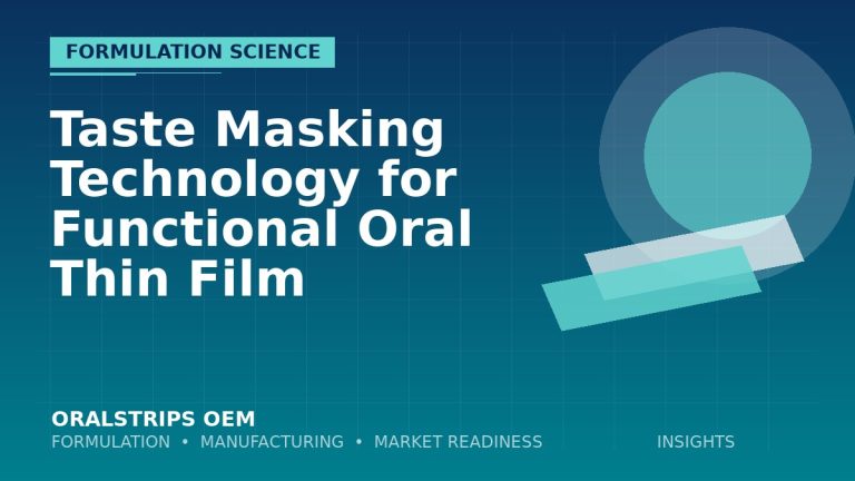 Taste Masking Technology for Functional Oral Thin Film — OralStrips OEM technical insight