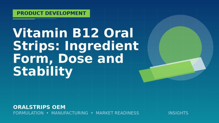Vitamin B12 Oral Strips: Ingredient Form, Dose and Stability — OralStrips OEM technical insight